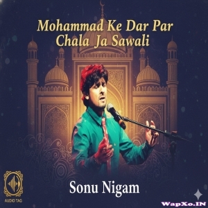 Mohammad Ke Dar Par Chala Ja Sawali (Sonu Nigam) Full Mp3 Qawali 